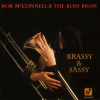 Purchase Rob Mcconnell & The Boss Brass - Brassy & Sassy