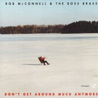 Purchase Rob Mcconnell & The Boss Brass - Don't Get Around Much Anymore
