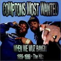 Purchase Compton's Most Wanted - When We Wuz Bangin' 1989-1999 The Hitz