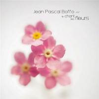 Purchase Jean Pascal Boffo - Le Chant Des Fleurs
