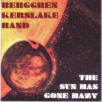 Purchase Berggren Kerslake Band - The Sun Has Gone Hazy