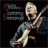 Purchase Tommy Emmanuel - The Guitar Mastery Of Tommy Emmanuel CD1