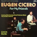 Buy Eugen Cicero - For My Friends (Live In Berlin) (Vinyl) Mp3 Download