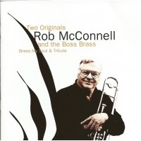 Purchase Rob Mcconnell & The Boss Brass - Two Originals: Present Perfect (1979) / Tribute (1980)