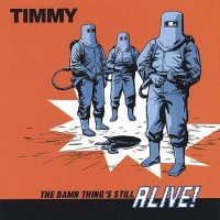 Purchase Timmy - The Damn Thing's Still Alive