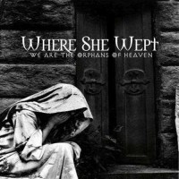 Purchase Where She Wept - We Are The Orphans Of Heaven