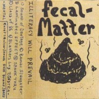 Purchase Fecal Matter - Illiteracy Will Prevail (Cassette)