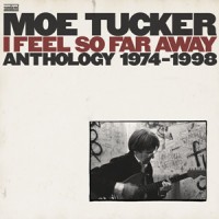 Purchase Moe Tucker - I Feel So Far Away: Anthology 1974-1998 CD1
