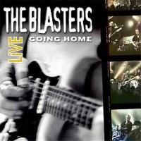 Purchase The Blasters - Going Home: The Blasters Live