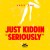Buy Just Kiddin - Seriously (Part Two) Mp3 Download