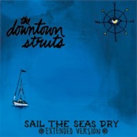 Purchase Downtown Struts - Sail The Seas Dry (EP)