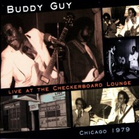 Purchase Buddy Guy - Live At The Checkerboard Lounge