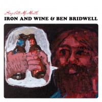 Purchase Iron & Wine - Sing Into My Mouth (& Ben Bridwell)