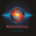 Buy SonicSoul - Never Too Late Mp3 Download