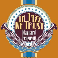 Purchase Maynard Ferguson - In Jazz We Trust