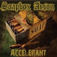 Purchase Soapbox Arson - Accelerant