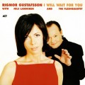 Buy Rigmor Gustafsson - I Will Wait For You (With Nils Landgren And The Fleshquartet) Mp3 Download