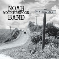 Purchase Noah Wotherspoon Band - Mystic Mud