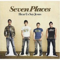 Purchase Seven Places - Hear Us Say Jesus