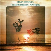 Purchase Pekka Pohjola - The Mathematician's Air Display (Reissued 2010)