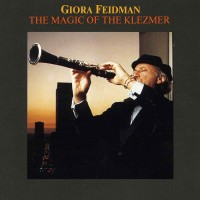 Purchase Giora Feidman - The Magic Of The Klezmer