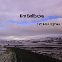 Purchase Ben Bullington - Two Lane Highway