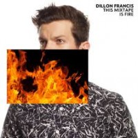 Purchase Dillon Francis - This Mixtape Is Fire