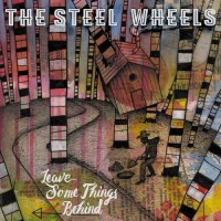 Purchase The Steel Wheels - Leave Some Things Behind