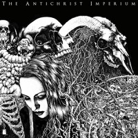 Purchase The Antichrist Imperium - The Antichrist Imperium
