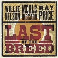 Purchase Willie Nelson, Merle Haggard & Ray Price - Last Of The Breed CD1