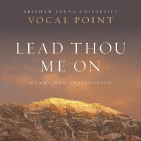 Purchase Byu Vocal Point - Lead Thou Me On: Hymns And Inspiration