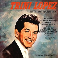 Purchase Trini Lopez - Hits And Rarities