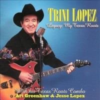 Purchase Trini Lopez - Legacy My Texas Roots