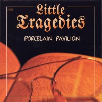 Purchase Little Tragedies - Porcelain Pavilion