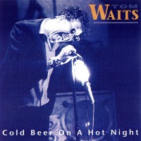Purchase Tom Waits - Cold Beer On A Hot Night