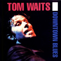 Purchase Tom Waits - Downtown Blues