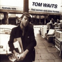 Purchase Tom Waits - Fast Women And Slow Horses - Australia 1979 (Live) (Vinyl)