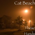 Buy Cat Beach - These Hands (CDS) Mp3 Download