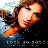 Purchase Jessie James - I Look So Good (Without You) (CDS)