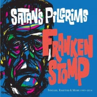 Purchase Satan's Pilgrims - Frankenstomp: Singles, Rarities & More 1993-2014