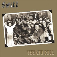 Purchase Swill - The Gin Mill