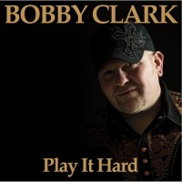 Purchase Bobby Clark - Play It Hard