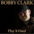 Buy Bobby Clark - Play It Hard Mp3 Download