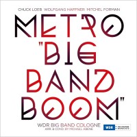 Purchase Chuck Loeb - Metro 'big Band Boom' (With Wolfgang Haffner, Mitchel Forman & Wdr Big Band Cologne)