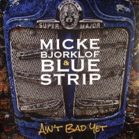 Purchase Micke Bjorklof & Blue Strip - Ain't Bad Yet
