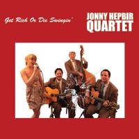 Purchase Jonny Hepbir Quartet - Get Rich Or Die Swingin'
