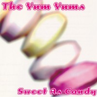 Purchase The Yum Yums - Sweet As Candy
