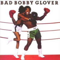 Purchase Bobby Glover - Bad Bobby Glover (Vinyl)