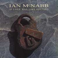 Purchase Ian Mcnabb - If Love Was Like Guitars (CDS)