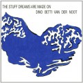 Buy Dino Betti Van Der Noot - The Stuff Dreams Are Made Of Mp3 Download